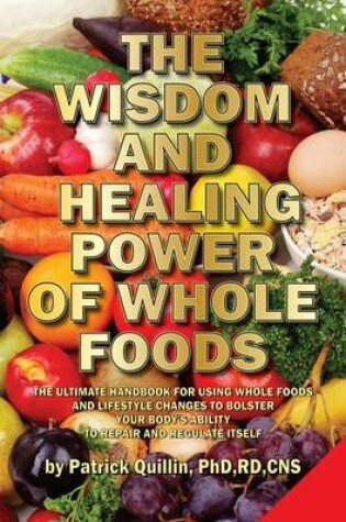 Cover of The Wisdom and Healing Power of Whole Foods