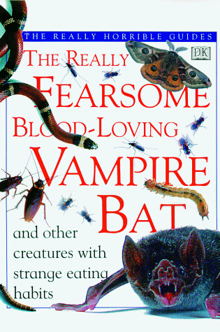 Cover of The Really Fearsome Blood-Loving Vampire Bat