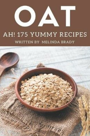 Cover of Ah! 175 Yummy Oat Recipes