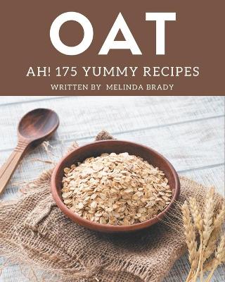 Book cover for Ah! 175 Yummy Oat Recipes