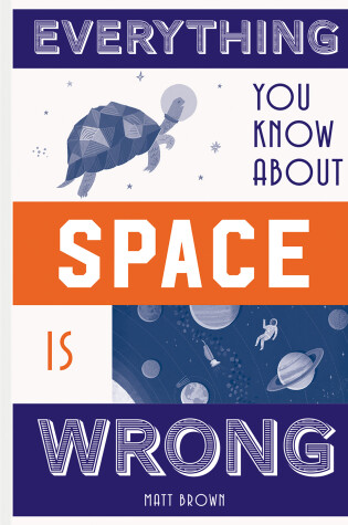 Cover of Everything You Know About Space is Wrong