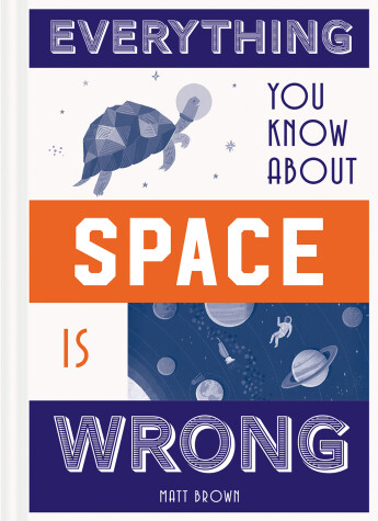 Book cover for Everything You Know About Space is Wrong