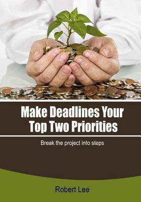 Book cover for Make Deadlines Your Top Two Priorities