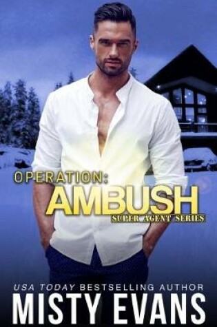 Cover of Operation Ambush, Super Agent Romantic Suspense Series, Book 5