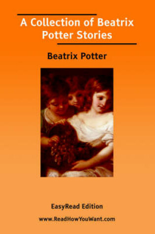 Cover of A Collection of Beatrix Potter Stories [Easyread Edition]