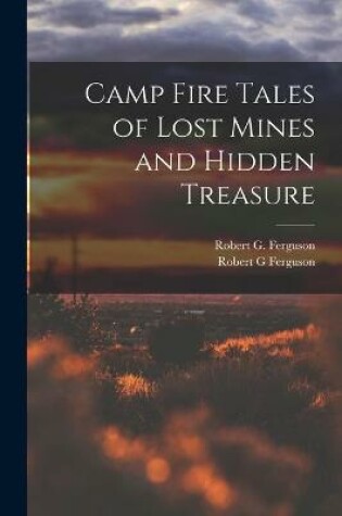 Cover of Camp Fire Tales of Lost Mines and Hidden Treasure