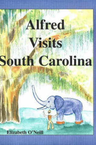 Cover of Alfred Visits South Carolina