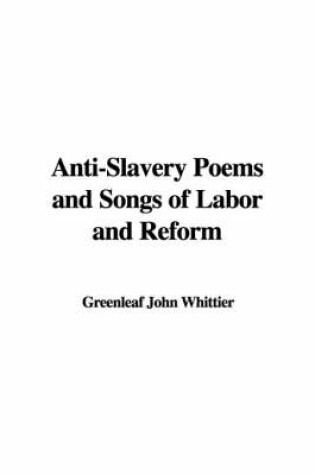 Cover of Anti-Slavery Poems and Songs of Labor and Reform