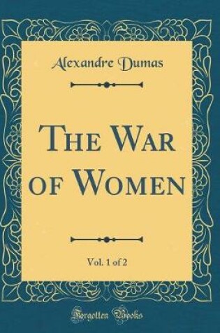 Cover of The War of Women, Vol. 1 of 2 (Classic Reprint)