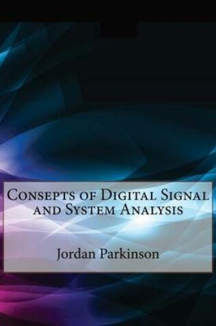 Cover of Consepts of Digital Signal and System Analysis