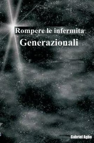 Cover of Rompere le infermita generazionali