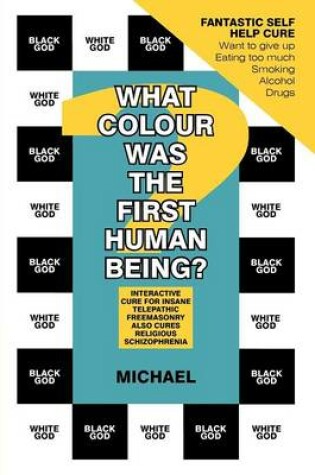 Cover of What Colour Was The First Human Being?