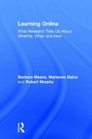 Cover of Learning Online: What Research Tells Us about Whether, When and How