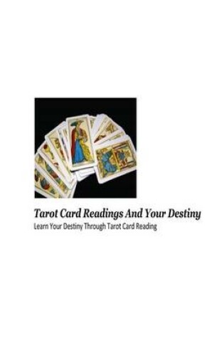 Cover of Tarot Card Readings and Your Destiny
