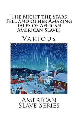 Book cover for The Night the Stars Fell and Other Amazing Tales of African American Slaves