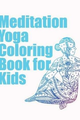 Cover of Meditation yoga coloring book for Kids