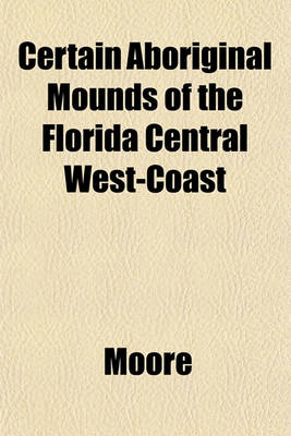 Book cover for Certain Aboriginal Mounds of the Florida Central West-Coast