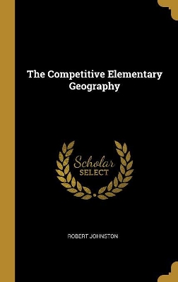 Book cover for The Competitive Elementary Geography