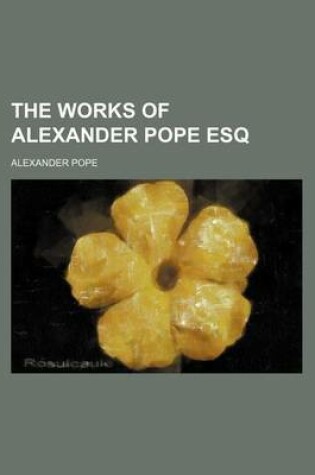 Cover of The Works of Alexander Pope Esq (Volume 9)