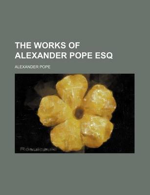 Book cover for The Works of Alexander Pope Esq (Volume 9)