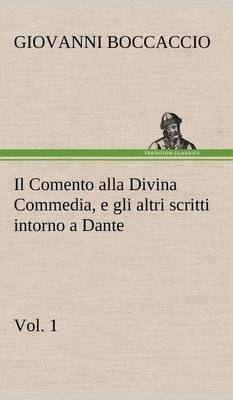 Book cover for Il Comento alla Divina Commedia, e gli altri scritti intorno a Dante, vol. 1