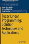 Book cover for Fuzzy Linear Programming: Solution Techniques and Applications