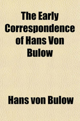 Cover of The Early Correspondence of Hans Von Bulow