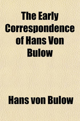 Book cover for The Early Correspondence of Hans Von Bulow