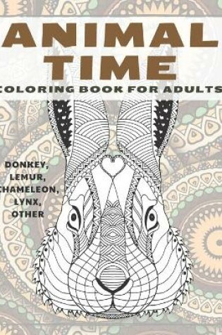 Cover of Animal Time - Coloring Book for adults - Donkey, Lemur, Chameleon, Lynx, other