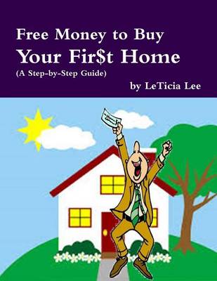 Book cover for Free Money to Buy Your Fir$t Home