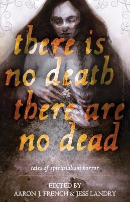 Book cover for There Is No Death, There Are No Dead