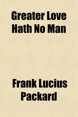 Book cover for Greater Love Hath No Man