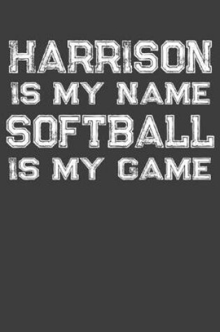 Cover of Harrison Is My Name Softball Is My Game