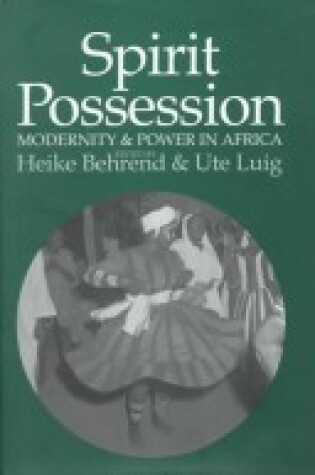 Cover of Spirit Possession, Modernity and Power in Africa