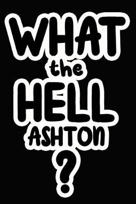 Book cover for What the Hell Ashton?