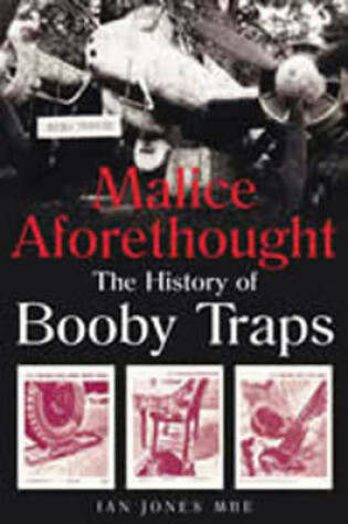 Cover of Malice Aforethought: the History of Booby Traps