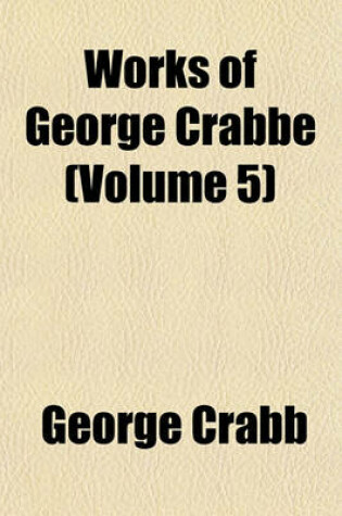 Cover of Works of George Crabbe (Volume 5)