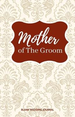 Book cover for Mother of The Groom Small Size Blank Journal-Wedding Planner&To-Do List-5.5"x8.5" 120 pages Book 12