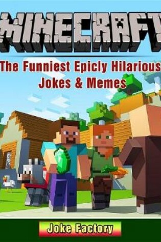 Cover of Minecraft the Funniest Epicly Hilarious Jokes & Memes