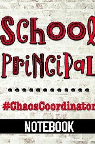 Cover of School Principal #ChaosCoordinator - Notebook