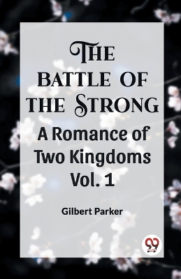 Book cover for THE BATTLE OF THE STRONG A ROMANCE OF TWO KINGDOMS Vol. 1