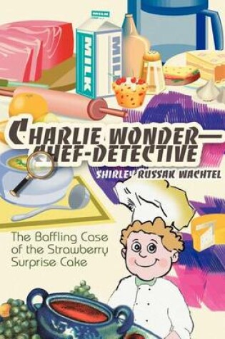 Cover of Charlie Wonder--Chef-Detective