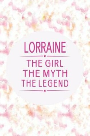 Cover of Lorraine the Girl the Myth the Legend