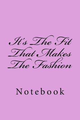 Cover of It's The Fit That Makes The Fashion