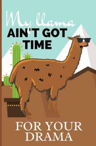 Cover of My Llama Ain't Got Time For Your Drama