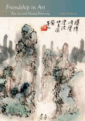 Book cover for Friendship in Art – Fou Lei and Huang Binhong