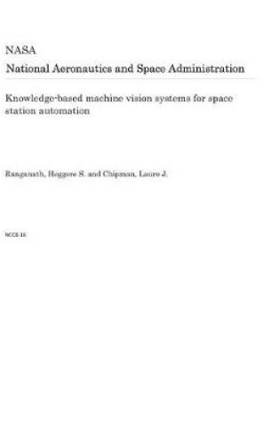 Cover of Knowledge-Based Machine Vision Systems for Space Station Automation