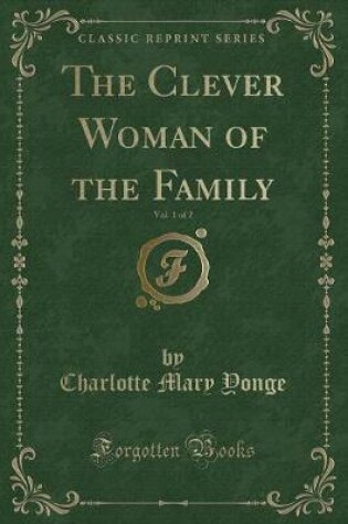 Cover of The Clever Woman of the Family, Vol. 1 of 2 (Classic Reprint)