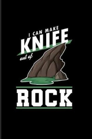Cover of I Can Make Knife Out of Rock