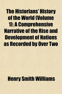 Book cover for The Historians' History of the World (Volume 1); A Comprehensive Narrative of the Rise and Development of Nations as Recorded by Over Two